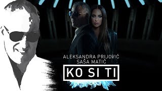 Sasa Matic amp Aleksandra Prijovic  Ko si ti  Offical video 2018 [upl. by Eelarac]