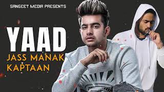 YAAD  Jass Manak  Full Song   Kaptaan  Latest Punjabi Song 2019 [upl. by Sicnarf]