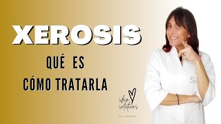 Piel Seca o Xerosis 🤔 Qué es la Xerosis y Cómo Tratarla [upl. by Zohara]