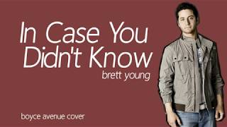 In Case You Didnt Know  Brett Young Boyce Avenue acoustic cover  Lyrics [upl. by Eelrihs]