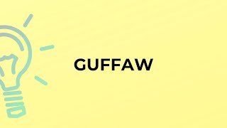 What is the meaning of the word GUFFAW [upl. by Eerac]