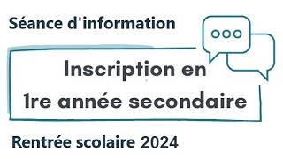 Séance dinformation  Inscrire son enfant en 1re année secondaire  rentrée scolaire 2024 [upl. by Flore732]