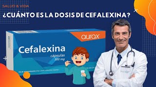 💊💉 ¿Cuánto es la Dosis de Cefalexina [upl. by Ahsemak]