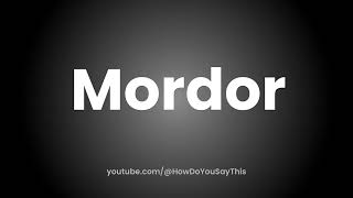 How to Pronounce Mordor [upl. by Niuqram]