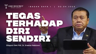 TEGAS TERHADAP DIRI SENDIRI  Pdt Dr Erastus Sabdono  03 April 2022  1100 WIB [upl. by Annah406]