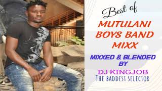 BEST OF MUTULANI BOYS BAND MIXXHITS LIKE KUNGULU KWANGALAKASENZI KAANAKOMA ILOVI etcDJ KINGJOB [upl. by Dewain]