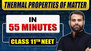 Complete THERMAL PROPERTIES OF MATTER in 55 Minutes  Class 11th NEET [upl. by Guss]