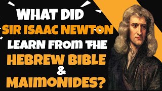 What Did Sir Isaac Newton Learn From Maimonides [upl. by Aitnahc]