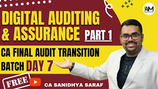 Digital Auditing and Assurance  Part 1  Day 7  CA Final Audit Free Transition Batch [upl. by Sell]