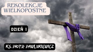 REKOLEKCJE WIELKOPOSTNE 1  Ks Piotr Pawlukiewicz [upl. by Beth636]