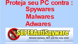 Superantispyware Proteja seu PC contra Spywares Malwares e Adwares Tutorial completo [upl. by Ahsyat]