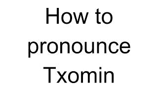 How to Pronounce Txomin Spanish [upl. by Araccat]