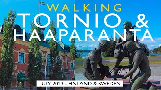 Lapland Walk Tornio amp Haparanda July 2023 Finland amp Sweden 4K [upl. by Fritz]