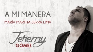 A Mi Manera  Cover by Jeremy Gómez [upl. by Boj]