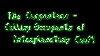 The Carpenters  Calling Occupants Of Interplanetary Craft Lyric Video [upl. by Callan]