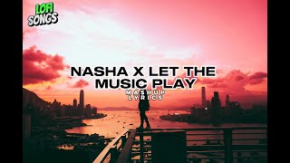 NASHA X LET THE MUSIC PLAY DJLEMONOFFICIAL amp JAZ Scape Mashup  LYRICS [upl. by Netnert]