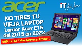 👉🏻 Actualizamos una Laptop Aspire E15 del 2015 👨🏻‍💻 ¡Ve que se le puede hacer 📝 Modelo E552288VW [upl. by Ygiaf]