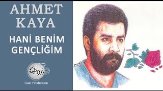 Hani Benim Gençliğim Ahmet Kaya [upl. by Nena872]