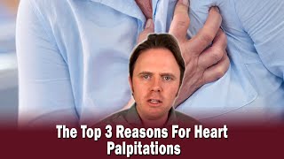 The Top 3 Reasons For Heart Palpitations [upl. by Alyahs103]