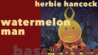 WATERMELON MAN  HERBIE HANCOCK  BASS COVER [upl. by Eiro554]