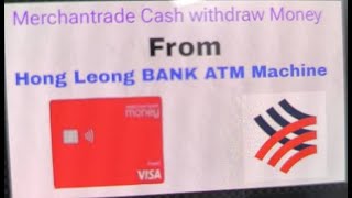 Merchantrade Cash withdraw Money From Hong Leong BANK ATM Machine by Burmese Language [upl. by Notsgnik]