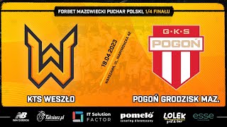 KTS WESZŁO  POGOŃ GRODZISK MAZOWIECKI  14 FORBET MAZOWIECKIEGO PUCHARU POLSKI  STUDIO OD 1830 [upl. by Lemor]