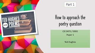 How to approach the poetry question CIE Literature IGCSE 04750992 Ted Hughes part 12 [upl. by Ntisuj325]