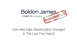 Boldon James Uncovered  How Has Data Classification Changed In The Last Five Years [upl. by Heyman]