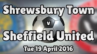 Shrewsbury Town v Sheffield United Tue 19 April 2016 Match Summary [upl. by Jase]