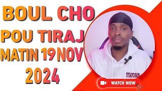 BOUL CHO🔥💯POU TIRAJ MATIN 19 NOV 2024 boulcho titato509 [upl. by Sly]