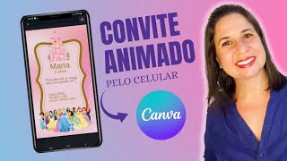 COMO FAZER UM CONVITE VIRTUAL ANIMADO PELO CELULAR  Tutorial Canva  Convite de aniversário [upl. by Antipus]