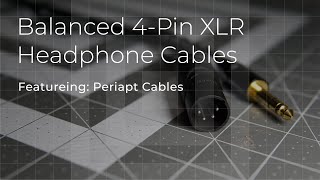 Balanced 4Pin XLR Headphone Cables  Review Periapt Cables [upl. by Eneloc]