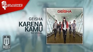 Geisha  Karena Kamu Official Karaoke Video [upl. by Haag]