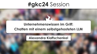 gkc24 quotUnternehmenswissen im Griff Chatten mit einem selbstgehosteten LLMquot [upl. by Ikila]