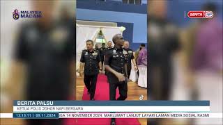 9 NOV 2024 BERITA TGH HARI  BERITA PALSU KETUA POLIS JOHOR NAFI BERSARA [upl. by Zabrine]