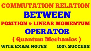 COMMUTATION RELATIONS BETWEEN POSITION amp LINEAR MOMENTUM OPERATOR  QUANTUM MECHANICS  EXAM NOTES [upl. by Nnil]