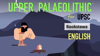 Upper Palaeolithic Age  Stone Age  Ancient History for UPSC [upl. by Alletsyrc]