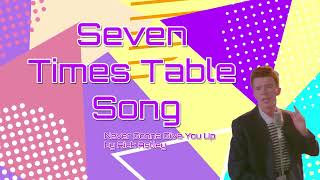 7 Times Table Song  Never Gonna Give You Up [upl. by Ahsineg294]