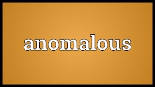 Anomalous Meaning [upl. by Sualkcin]