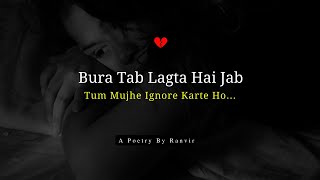 Jab Tum Mujhe Ignore Karte Ho  Emotional Poetry  Broken Heart Sad Poetry in Hindi  Ignore Status [upl. by Aldous421]