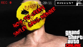 Grand Theft Auto Online How to Create Smiley Gang Member Manhunt [upl. by Aneres335]