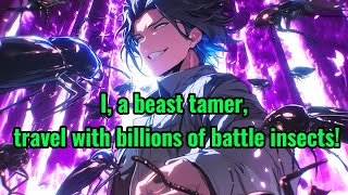 I a beast tamer travel with billions of battle insects [upl. by Aggappora]