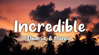 Dharia amp Monoir  Incredible Lyrics quotclose your eyes Its incrediblequot [upl. by Notlem182]