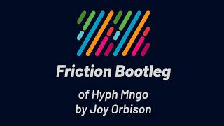 Joy Orbison  Hyph Mngo Friction Bootleg [upl. by Toth]