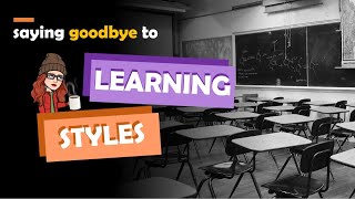 Farewell Learning Styles  Debunking a Common Educational Myth CC [upl. by Nrev]