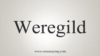 How To Say Weregild [upl. by Boylston22]