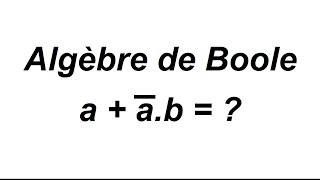 Algèbre de Boole  simplification dexpressions [upl. by Mendelsohn22]