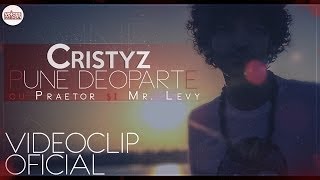 Cristyz feat Praetor amp Mr Levy  Pune Deoparte Videoclip Oficial [upl. by Citron]