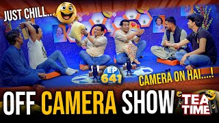 Off Camera Show  Tea Time Episode 641 [upl. by Ntsud]