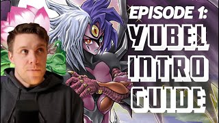 Yubel Basics Ep1 Everything You Need To Start Playing Yubel [upl. by Aneeg]